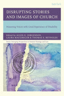 Disrupting Stories and Images of Church : Honoring Voices with Lived Experience of Disability-9781666973013