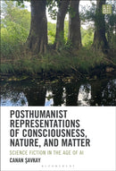 Posthumanist Representations of Consciousness, Nature, and Matter