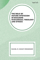 The Role of Nature Mysticism in Building Ecological Theology and Ethics-9781666974638