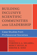 Building Inclusive Scientific Communities and Leadership : Case Studies from Professional Societies-9781666975833