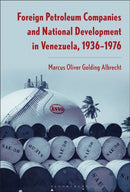 Foreign Petroleum Companies and National Development in Venezuela, 1936–76
