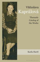 Vitezslava Kapralova : Thematic Catalog of the Works-9781666976281
