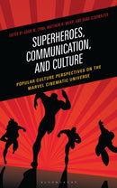 Superheroes, Communication, and Culture : Popular Culture Perspectives on the Marvel Cinematic Universe-9781666976779