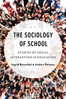 The Sociology of School : Studies of Social Interaction in Education-9781666977301