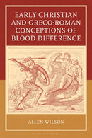 Early Christian and Greco-Roman Conceptions of Blood Difference-9781666977516