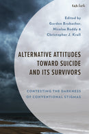 Alternative Attitudes Toward Suicide and Its Survivors : Contesting the Darkness of Conventional Stigmas-9781666977547