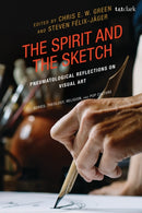 The Spirit and the Sketch : Pneumatological Reflections on Visual Art-9781666978117