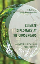 Climate Diplomacy at the Crossroads : A Multidisciplinary Perspective-9781666978230