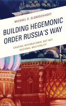 Building Hegemonic Order Russia''s Way