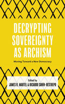Decrypting Sovereignty as Archism : Moving Toward a New Democracy-9781666978711
