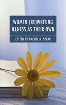 Women (Re)Writing Illness as Their Own-9781666979947