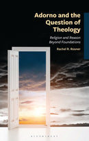 Adorno and the Question of Theology : Religion and Reason Beyond Foundations-9781666980332