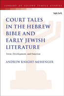 The Place of Court Tales in the Hebrew Bible and Early Jewish Literature : Form, Development, and Function-9781666980936