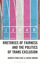 Rhetorics of Fairness and the Politics of Trans Exclusion-9781666981056