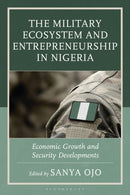 The Military Ecosystem and Entrepreneurship in Nigeria : Economic Growth and Security Developments-9781666981230