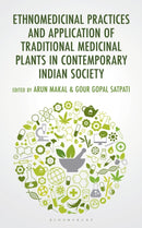 Ethnomedicinal Practices and Application of Traditional Medicinal Plants in Contemporary Indian Society-9781666982077
