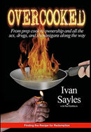 Overcooked : From prep cook to ownership and all the sex, drugs, and shenanigans along the way-9781667112015