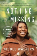 Nothing Is Missing : A Memoir of Living Boldly-9781668000953