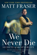We Never Die : Secrets of the Afterlife-9781668001103
