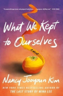 What We Kept to Ourselves : A Novel-9781668004821