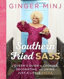 Southern Fried Sass : A Queen's Guide to Cooking, Decorating, and Living Just a Little Extra-9781668005477