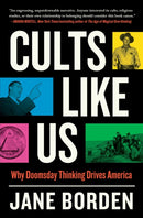Cults Like Us : Why Doomsday Thinking Drives America-9781668007822
