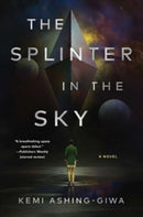 Splinter in the Sky-9781668008478
