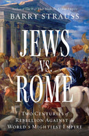 Jews vs. Rome : Two Centuries of Rebellion Against the World's Mightiest Empire-9781668009598