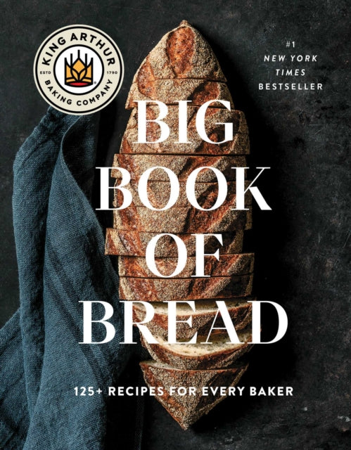 King Arthur Baking Company Big Book of Bread : 125+ Recipes for Every Baker (A Cookbook)-9781668009741