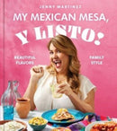 My Mexican Mesa, Y Listo! : Beautiful Flavors, Family Style (A Cookbook)-9781668009970