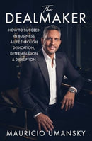 The Dealmaker : How to Succeed in Business & Life Through Dedication, Determination & Disruption-9781668010655