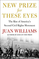 New Prize for These Eyes : The Rise of America's Second Civil Rights Movement-9781668012352