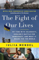 The Fight of Our Lives : My Time with Zelenskyy, Ukraine's Battle for Democracy, and What It Means for the World-9781668012727