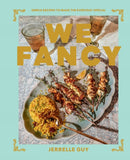 We Fancy : Simple Recipes To Make The Everyday Special-9781668012840