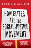 How Elites Ate the Social Justice Movement-9781668016022