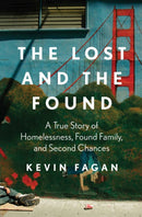 The Lost and the Found : A True Story of Homelessness, Found Family, and Second Chances-9781668017128
