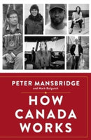 How Canada Works : The People Who Make Our Nation Thrive-9781668017173