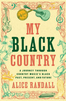 My Black Country : A Journey Through Country Music's Black Past, Present, and Future-9781668018415