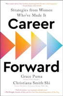 Career Forward : Strategies from Women Who've Made It-9781668018644