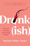 Drunk-ish : A Memoir of Loving and Leaving Alcohol-9781668019429