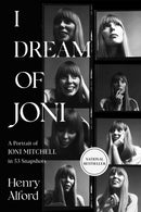 I Dream of Joni : A Portrait of Joni Mitchell in 53 Snapshots-9781668019511