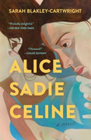 Alice Sadie Celine : A Novel-9781668021606