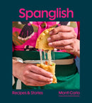 Spanglish : Recipes & Stories-9781668022184