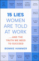 15 Lies Women Are Told at Work : .And the Truth We Need to Succeed-9781668027622