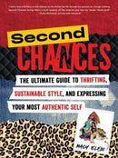 Second Chances : The Ultimate Guide to Thrifting, Sustainable Style, and Expressing Your Most Authentic Self-9781668031360