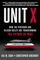 Unit X : How the Pentagon and Silicon Valley Are Transforming the Future of War-9781668031384