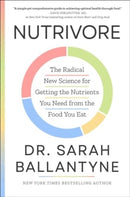 Nutrivore : The Radical New Science for Getting the Nutrients You Need from the Food You Eat-9781668031612