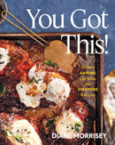You Got This! : Recipes Anyone Can Make and Everyone Will Love (A Cookbook)-9781668033401
