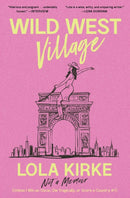 Wild West Village : Not a Memoir (Unless I Win an Oscar, Die Tragically, or Score a Country