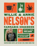 Willie and Annie Nelson's Cannabis Cookbook : Mouthwatering Recipes and the High-Flying Stories Behind Them-9781668043431